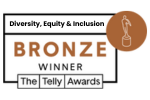 Diversity, Equity & Inclusion Bronze Winner Telly Awards
